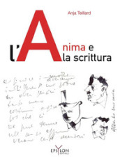 L anima e la scrittura. Ediz. illustrata