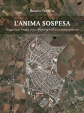 L anima sospesa. Viaggio tra i luoghi della memoria e la città contemporanea