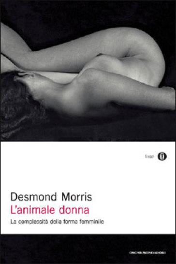 L'animale donna. La complessità della forma femminile - Desmond Morris