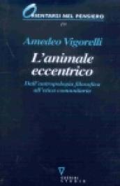 L animale eccentrico. Dall antropologia filosofica all etica comunitaria