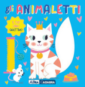 Gli animaletti. Il tuo libro grattino. Ediz. a colori