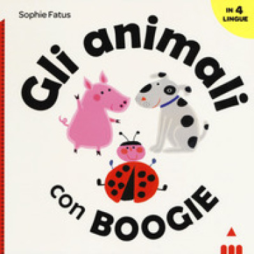 Gli animali con Boogie. Ediz. italiana, inglese, francese e spagnola - Sophie Fatus
