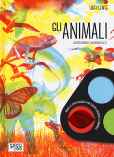 Gli animali. Libri lente. Ediz. a colori. Con gadget - Alberto Borgo - Valentina Facci