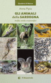 Gli animali della Sardegna. Anfibi, rettili e mammiferi