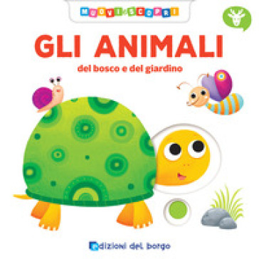 Gli Animali Del Bosco E Del Giardino Muovi E Scopri Ediz A Colori Deborah Forni Libro Mondadori Store