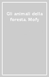 Gli animali della foresta. Mofy