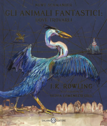 Gli animali fantastici: dove trovarli. Newt Scamander. Ediz. a colori - J. K. Rowling