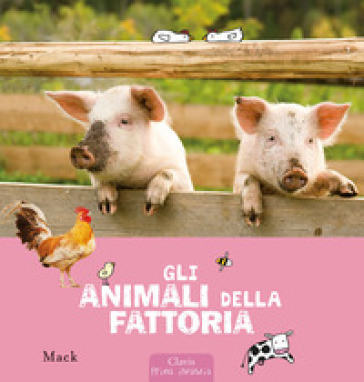 Gli animali della fattoria. Ediz. a colori - Mack