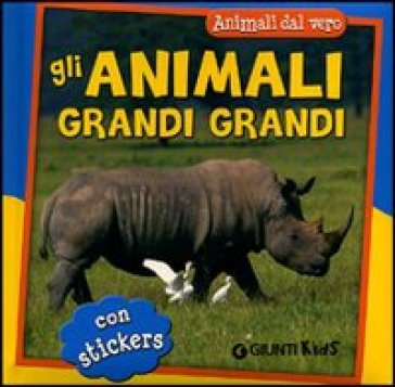 Gli animali grandi grandi. Con adesivi - Simona Gabbanini