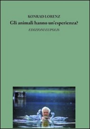 Gli animali hanno un'esperienza? - Konrad Lorenz