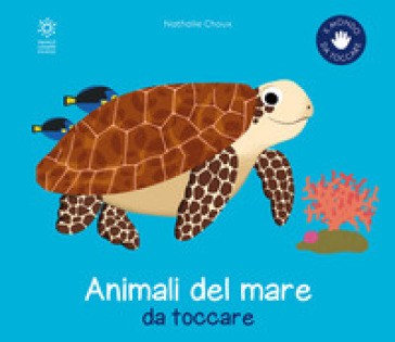 Gli animali del mare da toccare. Ediz. a colori - Nathalie Choux