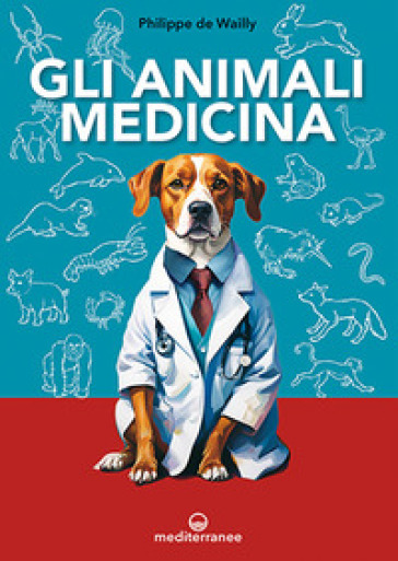 Gli animali medicina. Rimedi dal mondo animale - Philippe de Wailly