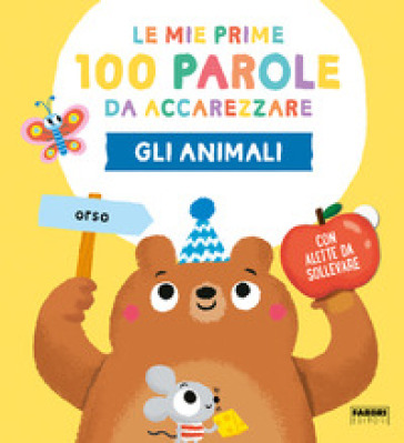 Gli animali. Le mie prime 100 parole da accarezzare. Ediz. a colori