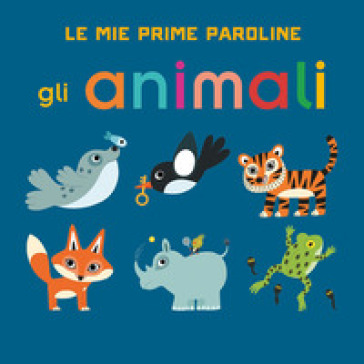 Gli animali. Le mie prime paroline. Ediz. a colori - Julie Mercier