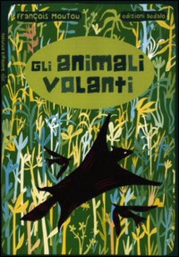 Gli animali volanti. Ediz. illustrata - François Moutou