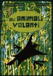 Gli animali volanti. Ediz. illustrata