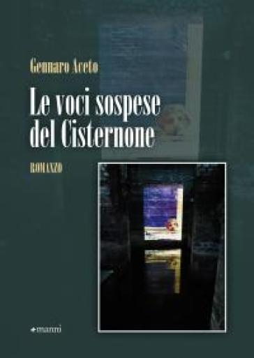 Le anime sospese del cisternone - Gennaro Aceto