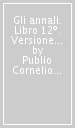 Gli annali. Libro 12º. Versione interlineare