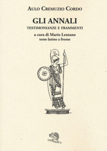 Gli annali. Testimonianze e frammenti. Testo latino a fronte - Cremuzio Cordo