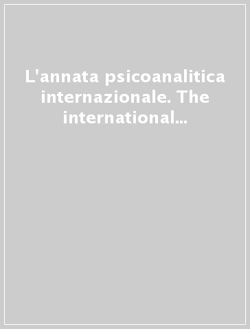 L'annata psicoanalitica internazionale. The international journal of psychoanalysis (2006). 2. - I. Negri | 