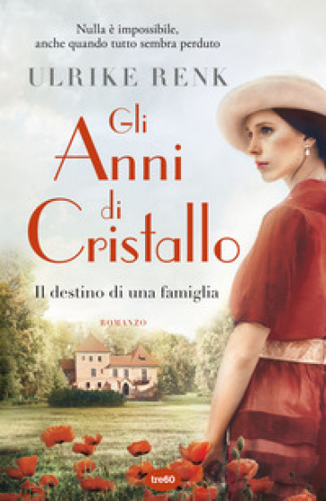 Gli anni di cristallo. Il destino di una famiglia - Ulrike Renk