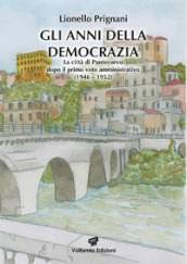 Gli anni della democrazia. La città di Pontecorvo dopo il primo voto amministrativo (1946-1952)