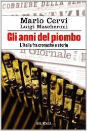 Gli anni del piombo. L Italia fra cronaca e storia