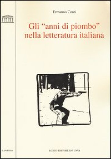 Gli «anni di piombo» nella letteratura italiana - Ermanno Conti
