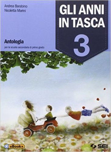 Gli anni in tasca. Con Letteratura. Poeti e prosatori del Novecento. Per la Scuola media. 3. - Andrea Barabino - Nicoletta Marini