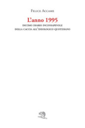 L anno 1995. Decimo diario inconsapevole della caccia all ideologico quotidiano