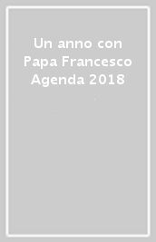 Un anno con Papa Francesco Agenda 2018