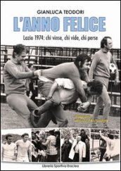 L anno felice. Lazio 1974. Chi vinse e chi perse