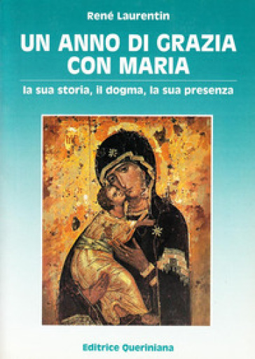 Un anno di grazia con Maria. La sua storia, il dogma, la sua presenza - René Laurentin