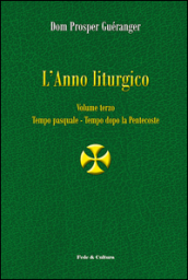 L anno liturgico. 3: Tempo pasquale-Tempo dopo Pentecoste