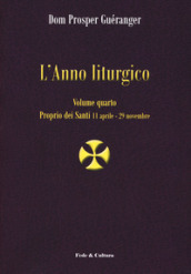 L anno liturgico. 4: Proprio dei santi 11 aprile-29 novembre