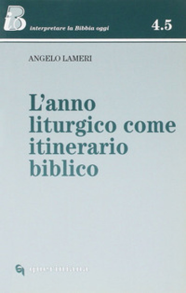 L'anno liturgico come itinerario biblico - Angelo Lameri