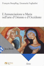 L annunciazione a Maria nell arte d Oriente e d Occidente