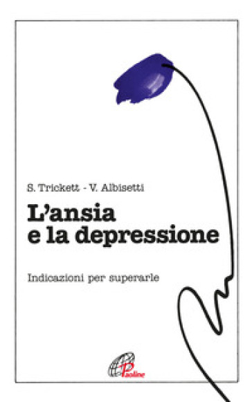 L'ansia e la depressione. Indicazioni per superarle - Shirley Trickett - Valerio Albisetti