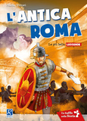 L antica Roma. Le più antiche leggende