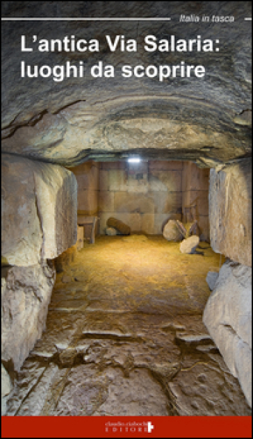 L'antica via Salaria. Luoghi da scoprire. Un viaggio tra lazio e Marche - Floria Moscardi