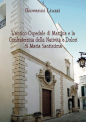 L antico Ospedale di Martina e la Confraternita della Natività e Dolori di Maria Santissima