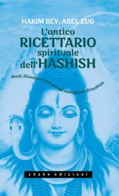 L antico ricettario spirituale dell hashish. Modi, filosofie e consumi dei mangiatori di hashish