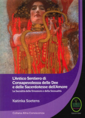 L'antico sentiero di consapevolezza delle dee e delle sacerdotesse dell'amore - Katinka Soetens