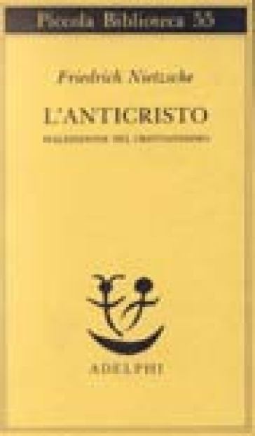 L'anticristo. Maledizione del cristianesimo - Friedrich Nietzsche