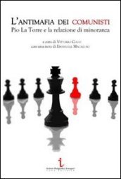 L antimafia dei comunisti. Pio La Torre e la relazione di minoranza