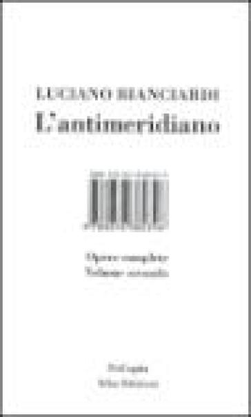 L'antimeridiano. 2: Opere complete - Luciano Bianciardi