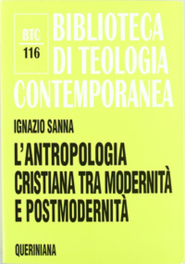 L'antropologia cristiana tra modernità e postmodernità - Ignazio Sanna