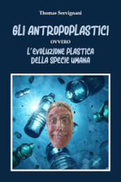 Gli antropoplastici ovvero l