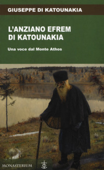 L'anziano Efrem di Katounakia. Una voce dal Monte Athos - Giuseppe di Katounakia