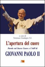 L apertura del cuore. Parole sul Sacro Cuore e l AdP di Giovanni Paolo II